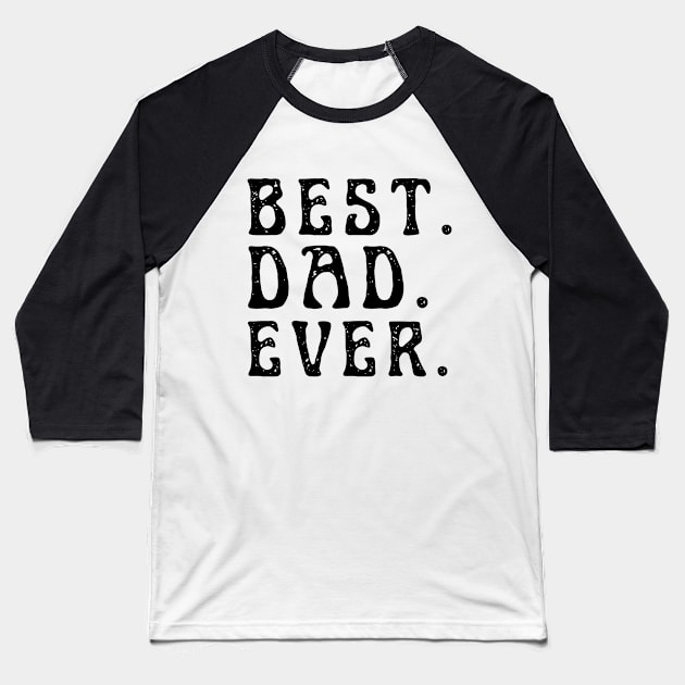 best dad ever Baseball T-Shirt by Drawab Designs